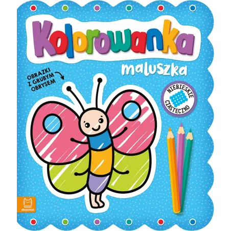 NIEBIESKIE CIASTECZKO. KOLOROWANKA MALUSZKA. OBRAZKI Z GRUBYM OBRYSEM - Aksjomat