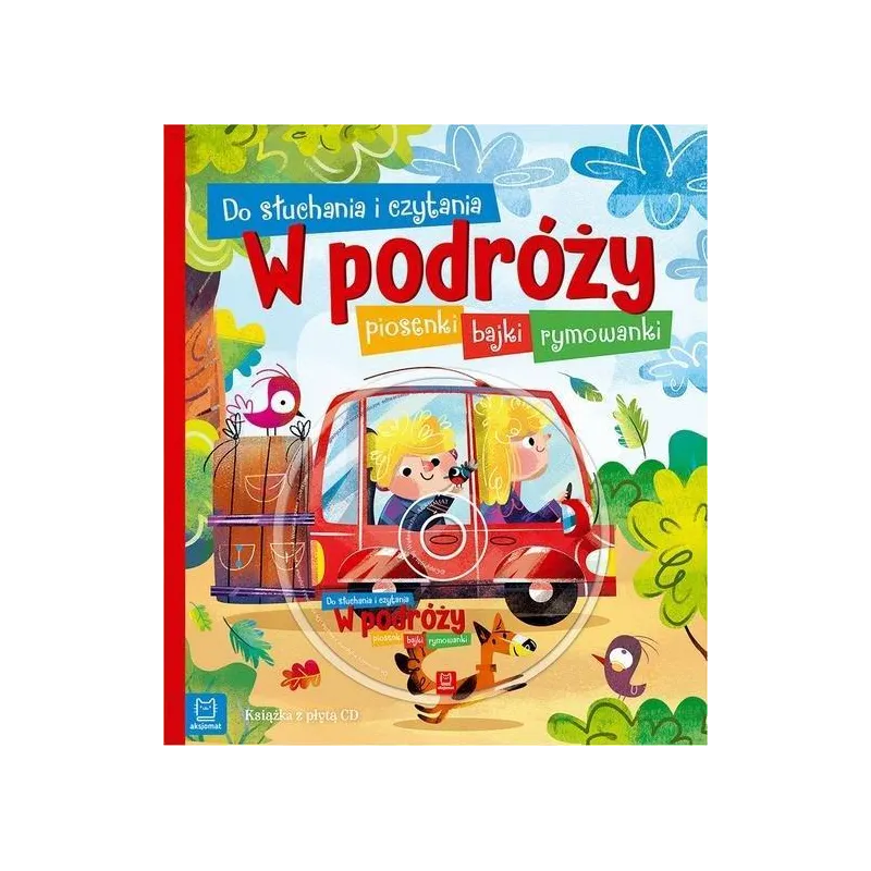 W PODRÓŻY. DO SŁUCHANIA I CZYTANIA. PIOSENKI, BAJKI, RYMOWANKI II GATUNEK Anna Podgórska - Aksjomat