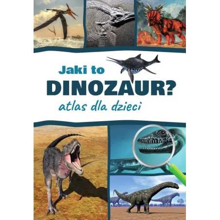 Jaki To Dinozaur? Atlas Dla Dzieci