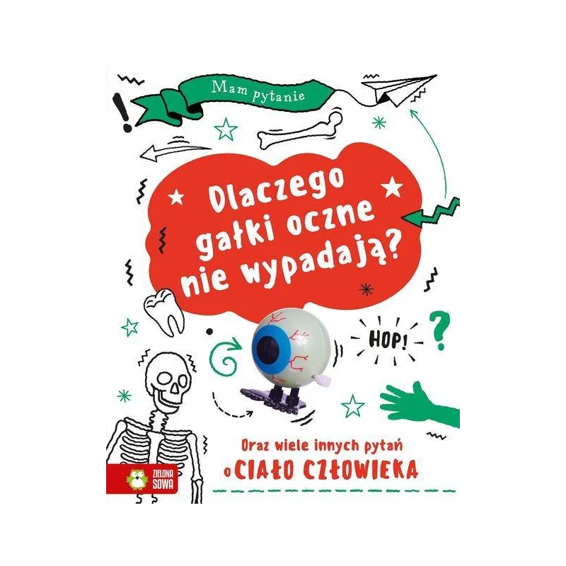 DLACZEGO GAŁKI OCZNE NIE WYPADAJĄ? ORAZ WIELE PYTAŃ O CIAŁO CZŁOWIEKA