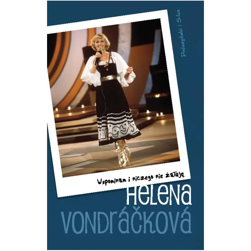 WSPOMINAM I NICZEGO NIE ŻAŁUJĘ Helena Vondrackova - Prószyński
