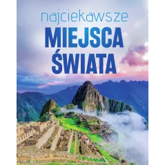NAJCIEKAWSZE MIEJSCA ŚWIATA