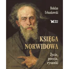 Księga Norwidowa. Życie poezja rysunki Bohdan Urbankowski