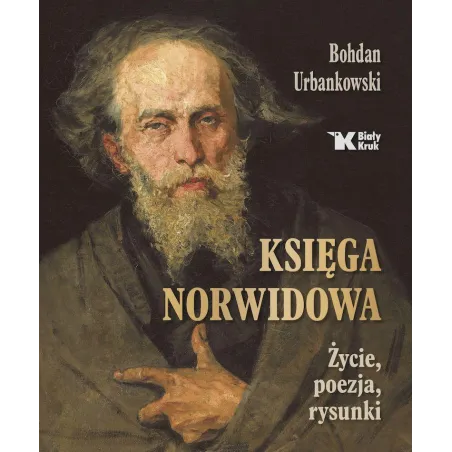 Księga Norwidowa. Życie poezja rysunki Bohdan Urbankowski