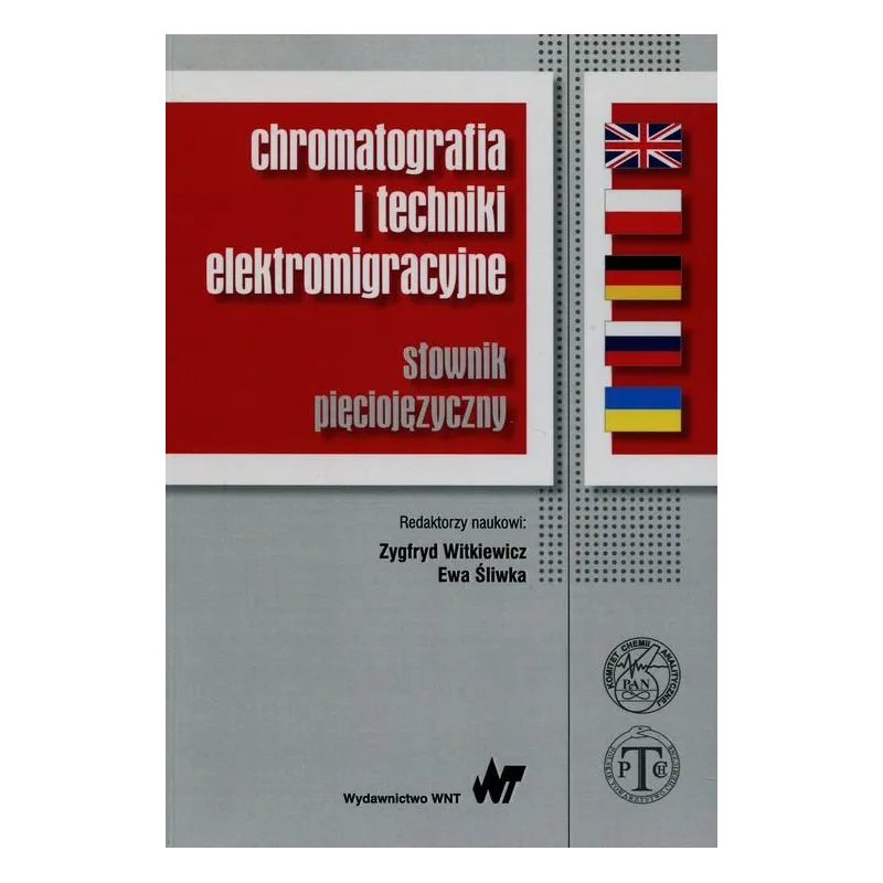 CHROMATOGRAFIA I TECHNIKI ELEKTROMIGRACYJNE. SŁOWNIK PIĘCIOJĘZYCZNY