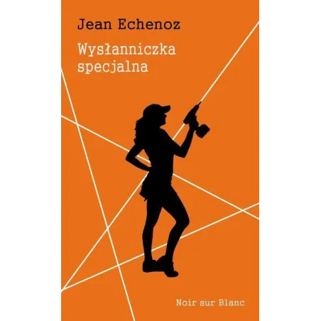 WYSŁANNICZKA SPECJALNA Jean Echenoz - Noir Sur Blanc