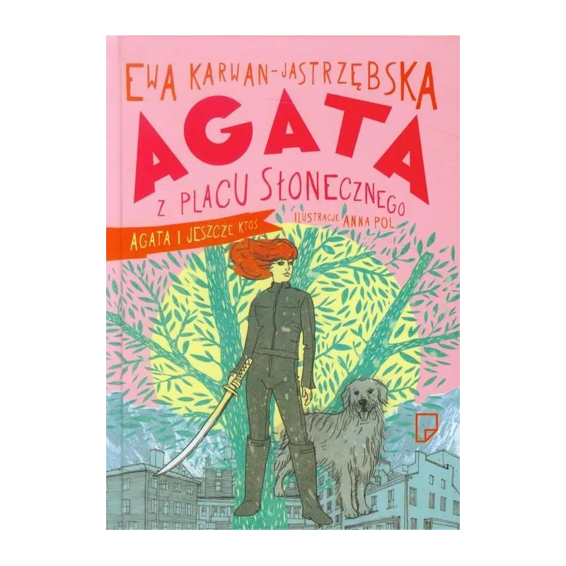 AGATA Z PLACU SŁONECZNEGO AGATA I JESZCZE KTOŚ Ewa Karwan-Jastrzębska - Marginesy