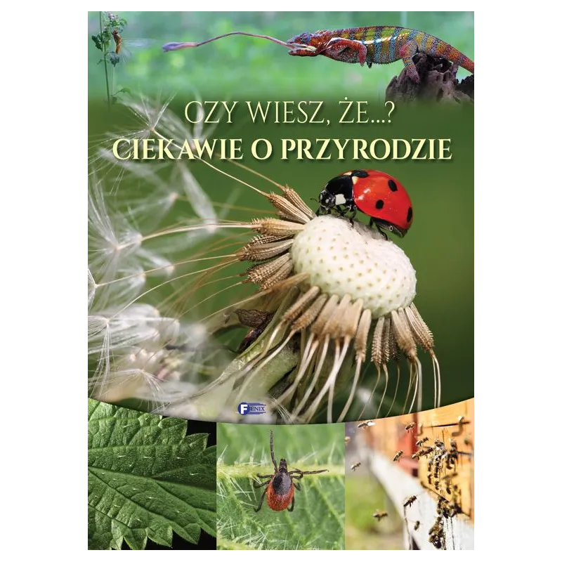 CZY WIESZ, ŻE...? CIEKAWIE O PRZYRODZIE - Fenix