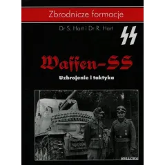 WAFFEN-SS. UZBROJENIE I TAKTYKA S. Hart, R. Hart - Bellona