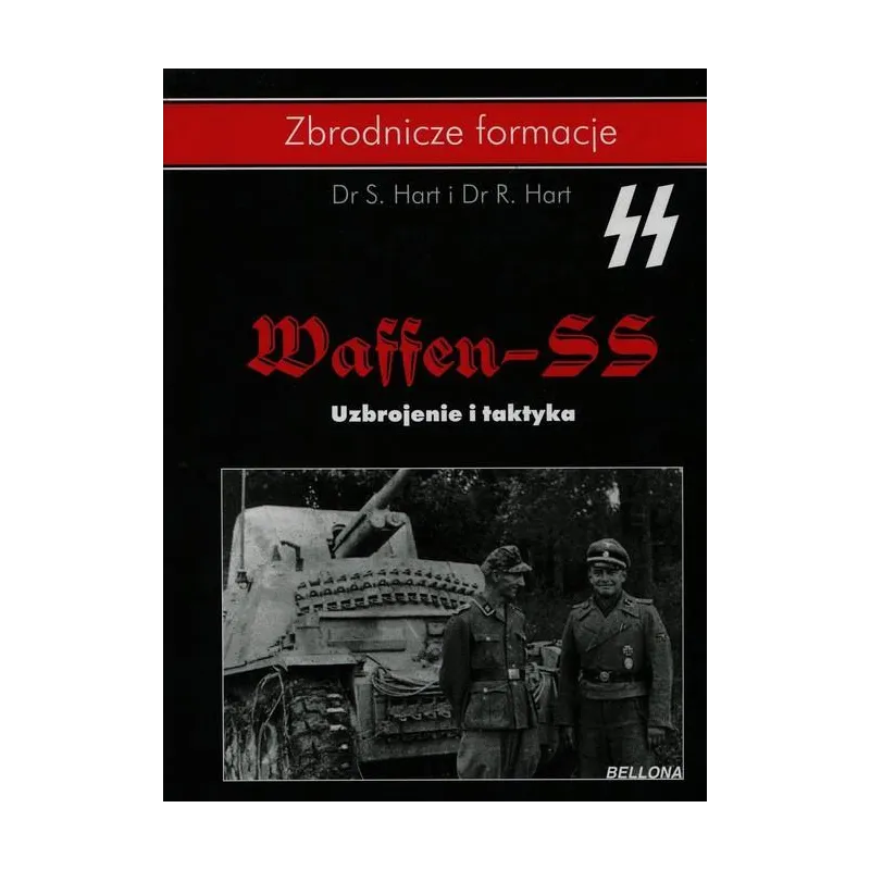 WAFFEN-SS. UZBROJENIE I TAKTYKA S. Hart, R. Hart - Bellona