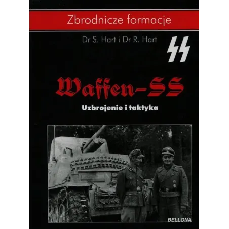 WAFFEN-SS. UZBROJENIE I TAKTYKA S. Hart, R. Hart - Bellona