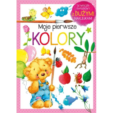Moje Pierwsze Kolory Słowniczek Obrazkowy Z Dużymi Naklejkami