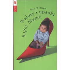 WZLOTY I UPADKI SUPER MAMY Polly Williams - Drzewo Babel
