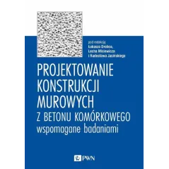 PROJEKTOWANIE KONSTRUKCJI MUROWYCH Z BETONU KOMÓRKOWEGO WSPOMAGANE BADANIAMI