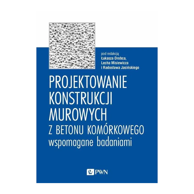 PROJEKTOWANIE KONSTRUKCJI MUROWYCH Z BETONU KOMÓRKOWEGO WSPOMAGANE BADANIAMI
