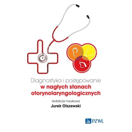 Diagnostyka I Postępowanie W Nagłych Stanach Otorynolaryngologicznych