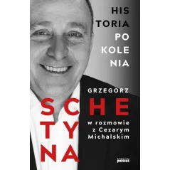 HISTORIA POKOLENIA Grzegorz Schetyna - Poltext