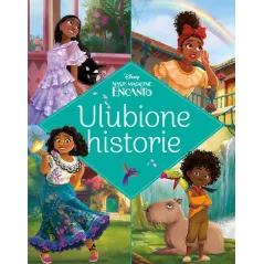 DISNEY NASZE MAGICZNE ENCANTO. ULUBIONE HISTORIE