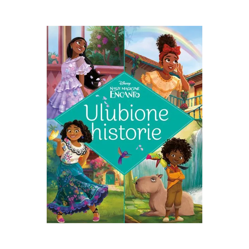 DISNEY NASZE MAGICZNE ENCANTO. ULUBIONE HISTORIE