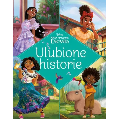 Disney Nasze Magiczne Encanto. Ulubione Historie