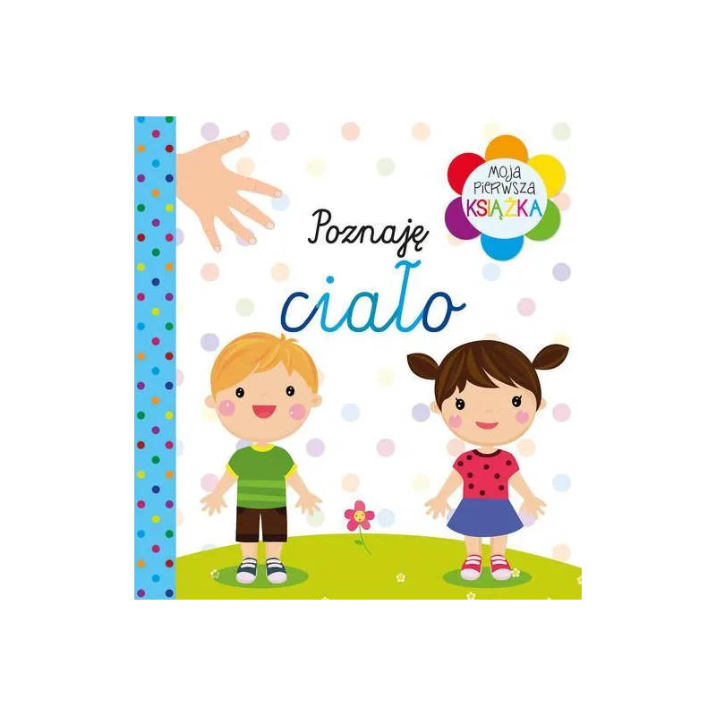POZNAJĘ CIAŁO. MOJA PIERWSZA KSIĄŻKA