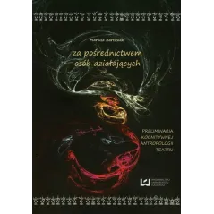 ZA POŚREDNICTWEM OSÓB DZIAŁAJĄCYCH Mariusz Bartosiak - Wydawnictwo Uniwersytetu Łódzkiego