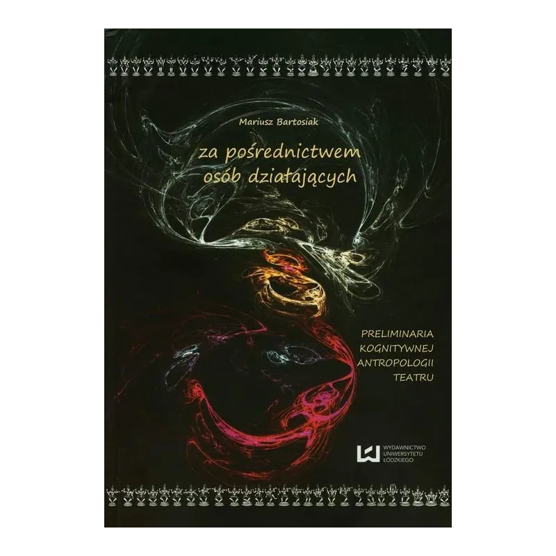 ZA POŚREDNICTWEM OSÓB DZIAŁAJĄCYCH Mariusz Bartosiak - Wydawnictwo Uniwersytetu Łódzkiego