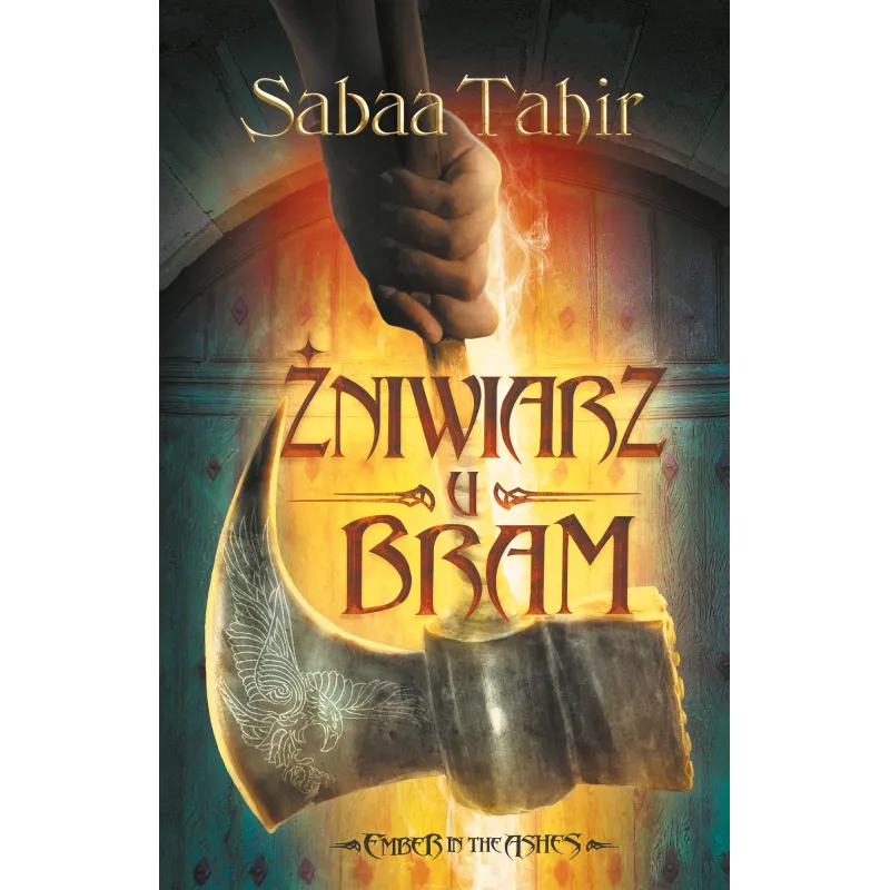 EMBER IN THE ASHES. TOM 3. ŻNIWIARZ U BRAM Sabaa Tahir
