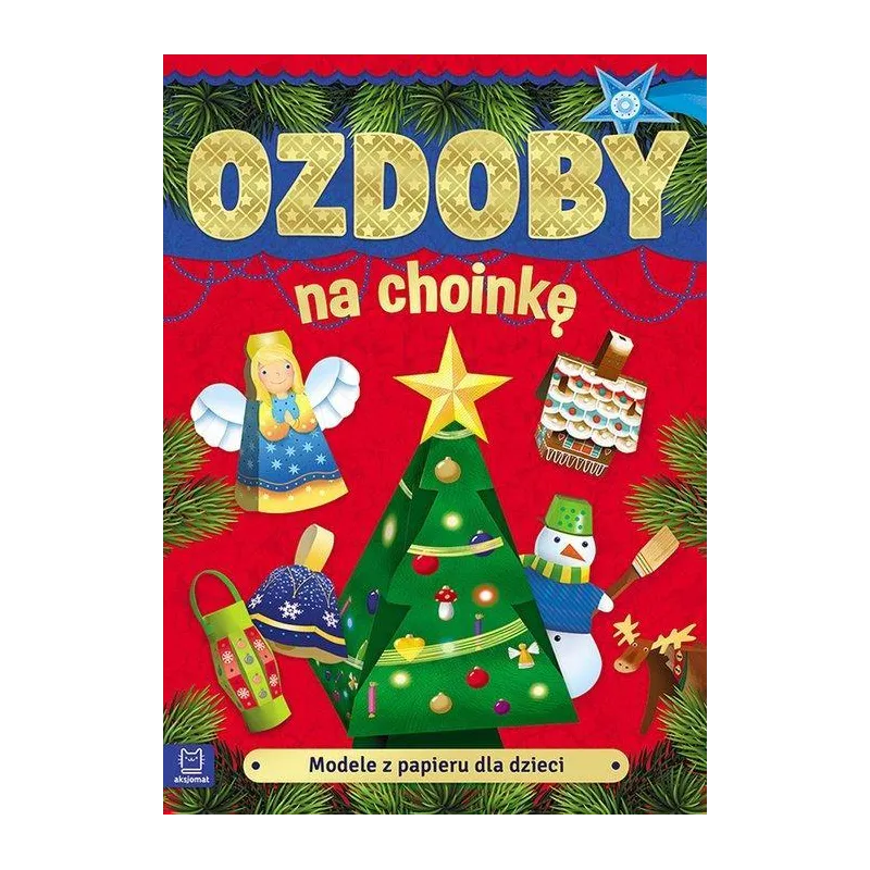 MODELE Z PAPIERU DLA DZIECI OZDOBY NA CHOINKĘ - Aksjomat