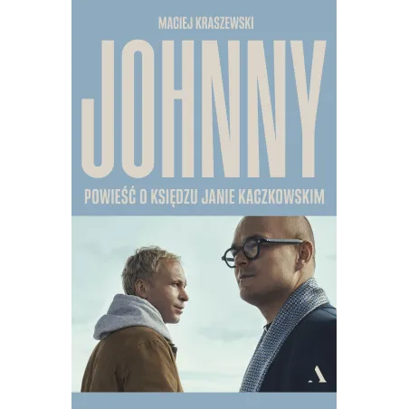 Johnny. Powieść O Księdzu Janie Kaczkowskim