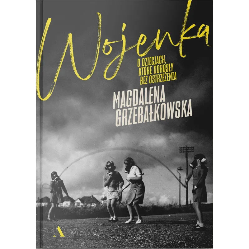 WOJENKA. O DZIECIACH, KTÓRE DOROSŁY BEZ OSTRZEŻENIA - Agora