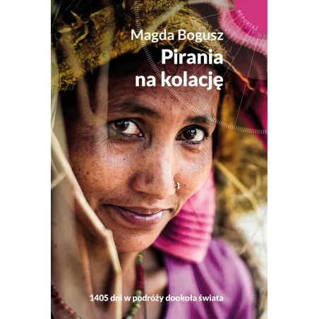Pirania Na Kolację 1405 Dni W Podróży Dookoła Świata