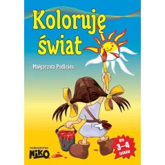 KOLORUJĘ ŚWIAT 3-4 LATA Małgorzata Podleśna