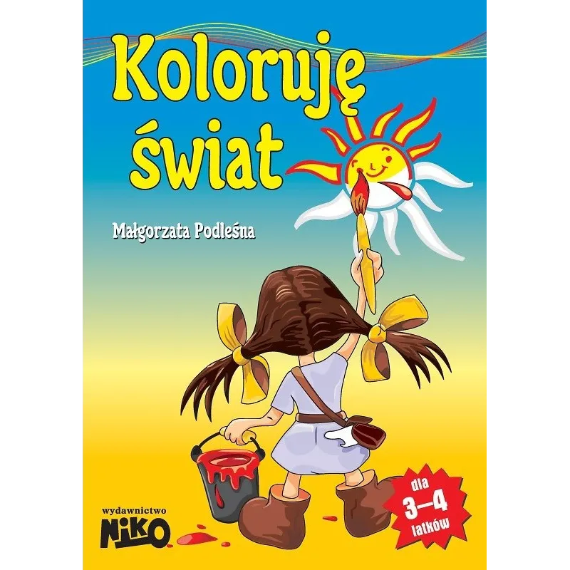 KOLORUJĘ ŚWIAT 3-4 LATA Małgorzata Podleśna