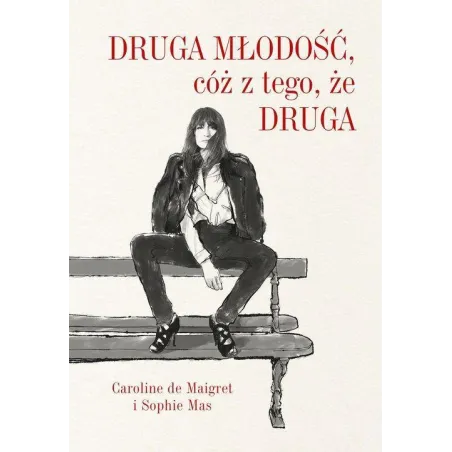 DRUGA MŁODOŚĆ CÓŻ Z TEGO ŻE DRUGA Caroline Maigret - Muza