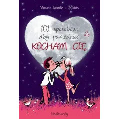 101 SPOSOBÓW ABY POWIEDZIEĆ KOCHAM CIĘ Vincent Gaudin - Siedmioróg