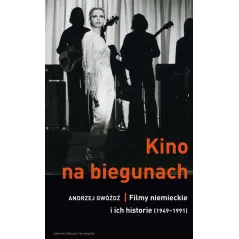 KINO NA BIEGUNACH FILMY NIEMIECKIE I ICH HISTORIE 1949-1991 Andrzej Gwóźdź - słowo/obraz terytoria