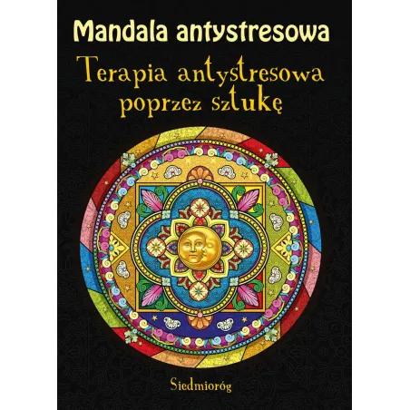Mandala Antystresowa. Terapia Antystresowa Poprzez Sztukę