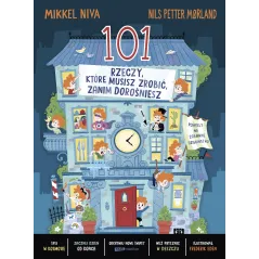 101 rzeczy które musisz zrobić zanim dorośniesz Mikkel Niva,Nils Petter Mørland,Fredrik Edén