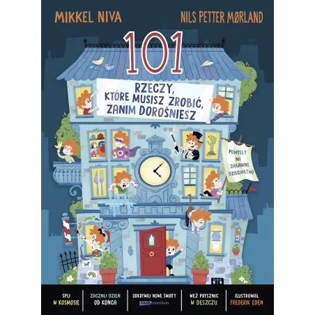 101 rzeczy które musisz zrobić zanim dorośniesz Mikkel Niva,Nils Petter Mørland,Fredrik Edén