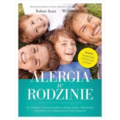 ALERGIA W RODZINIE JAK ROZWIĄZAĆ RODZINNE PROBLEMY Z ALERGIĄ Robert Sears, William Sears - Mamania