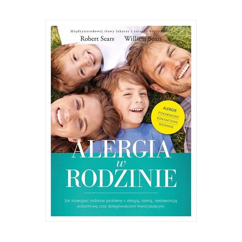 ALERGIA W RODZINIE JAK ROZWIĄZAĆ RODZINNE PROBLEMY Z ALERGIĄ Robert Sears, William Sears - Mamania