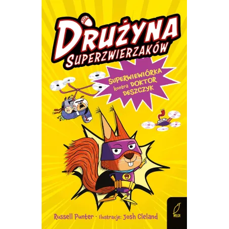 Superwiewiórka Kontra Doktor Deszczyk. Drużyna Superzwierzaków