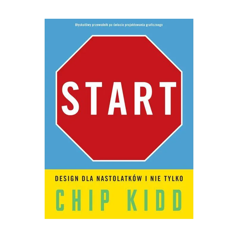 START. DESIGN DLA NASTOLATKÓW I NIE TYLKO Chip Kidd - Mamania