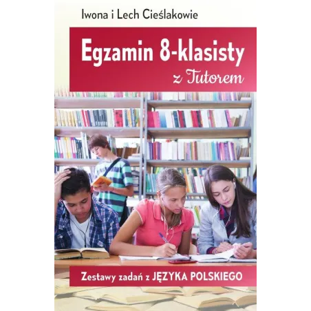 Egzamin 8-Klasisty. Zestawy Zadań Z Języka Polskiego