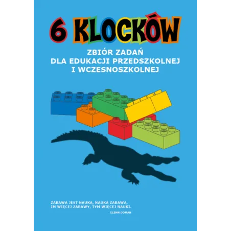 6 Klocków. Zbiór Zadań Dla Edukacji Przedszkolnej I Wczesnoszkolnej
