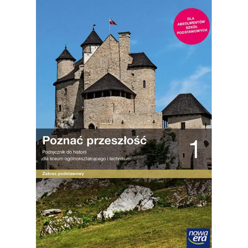POZNAĆ PRZESZŁOŚĆ HISTORIA 1 PODRĘCZNIK ZAKRES PODSTAWOWY DO LICEÓW I TECHNIKÓW - Nowa Era