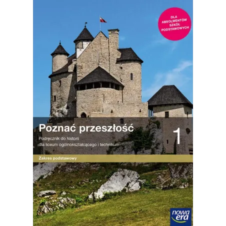 POZNAĆ PRZESZŁOŚĆ HISTORIA 1 PODRĘCZNIK ZAKRES PODSTAWOWY DO LICEÓW I TECHNIKÓW - Nowa Era