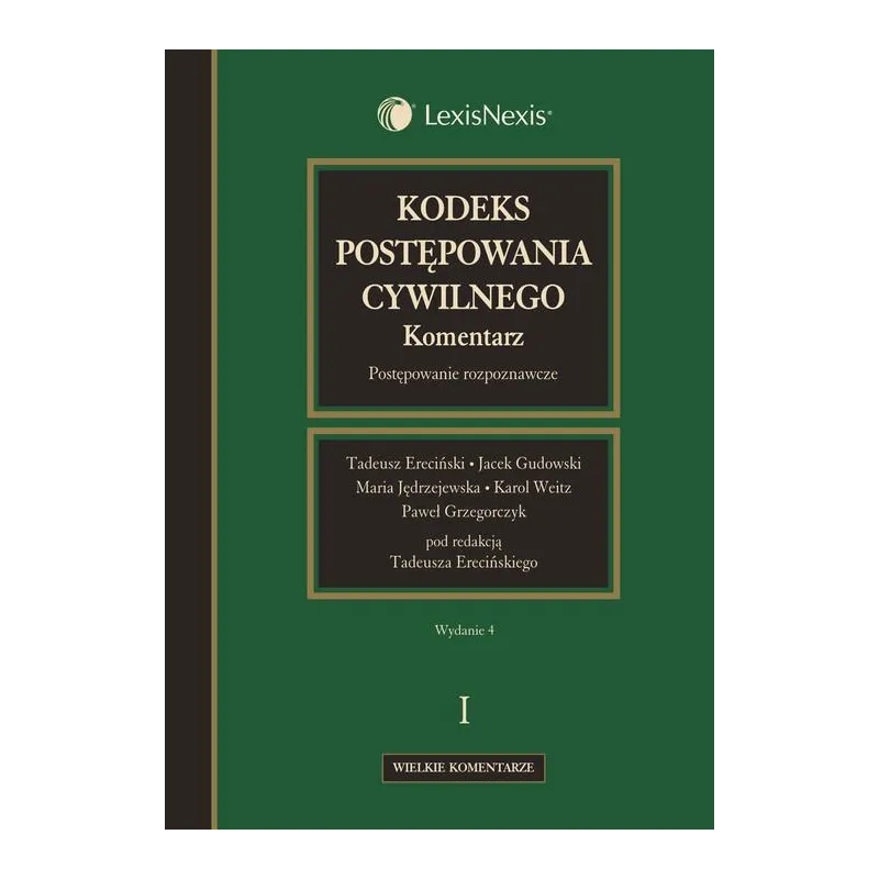KODEKS POSTĘPOWANIA CYWILNEGO KOMENTARZ 1 POSTĘPOWANIE ROZPOZNAWCZE Tadeusz Ereciński - LexisNexis