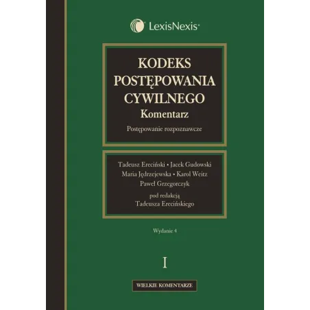 KODEKS POSTĘPOWANIA CYWILNEGO KOMENTARZ 1 POSTĘPOWANIE ROZPOZNAWCZE Tadeusz Ereciński - LexisNexis